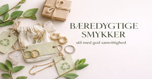 Bæredygtige smykker – når stil og samvittighed går hånd i hånd