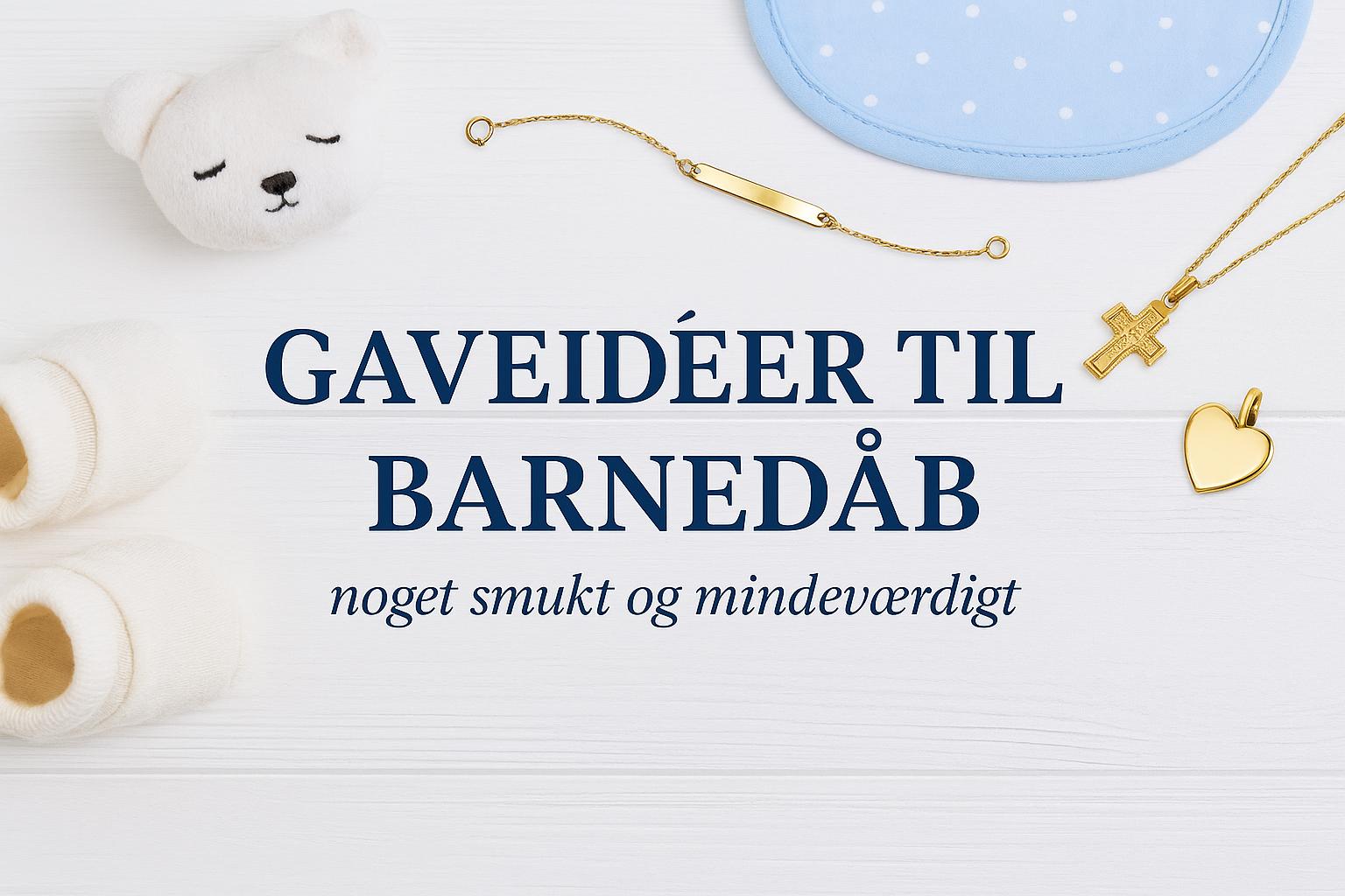 Gaveidéer til barnedåb – noget smukt og mindeværdigt
