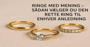 Ringe med mening – sådan vælger du den rette ring til enhver anledning