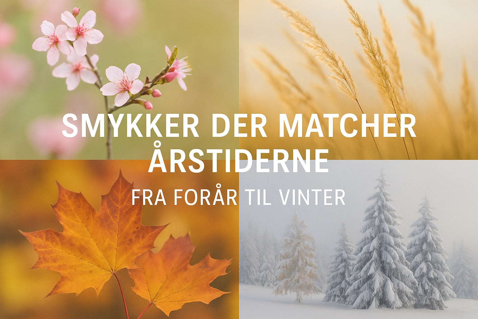 Smykker der matcher årstiderne – fra forår til vinter