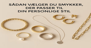 Sådan vælger du smykker, der passer til din personlige stil